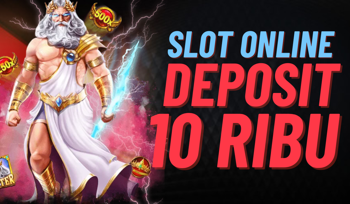 Slot Deposit 10k Pilihan Terbaik Pemain
